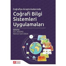 Coğrafya Araştırmalarında Coğrafi Bilgi Sistemleri Uygulamaları - Ebru Akköprü
