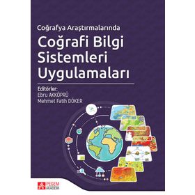 Coğrafya Araştırmalarında Coğrafi Bilgi Sistemleri Uygulamaları - Pegem Akademi Yayıncılık