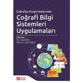 Coğrafya Araştırmalarında Coğrafi Bilgi Sistemleri Uygulamaları - Pegem Akademi Yayıncılık