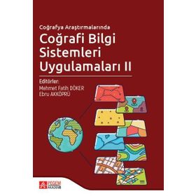 Coğrafya Araştırmalarında Coğrafi Bilgi Sistemleri Uygulamaları - Pegem Akademi Yayıncılık