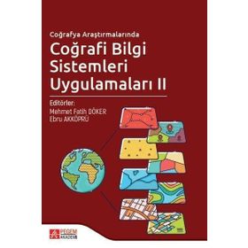 Coğrafya Araştırmalarında Coğrafi Bilgi Sistemleri Uygulamaları - Pegem Akademi Yayıncılık
