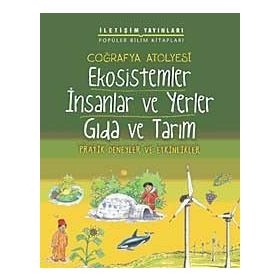 COĞRAFYA ATÖLYESİ EKOSISTEMLER İNSANLAR VE YERLER GIDA VE TARIM PRATIK DENEYLER VE ETKINLIKLER - PAM ROBSON