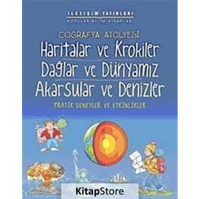 COĞRAFYA ATÖLYESİ HARITALAR VE KROKILER-DAĞLAR VE DÜNYAMIZ-AKARSULAR VE DENIZLER PRTAIK DENEYLER VE ETKINLIKLER - PAM ROBSON