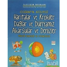 COĞRAFYA ATÖLYESİ HARITALAR VE KROKILER-DAĞLAR VE DÜNYAMIZ-AKARSULAR VE DENIZLER PRTAIK DENEYLER VE ETKINLIKLER - PAM ROBSON
