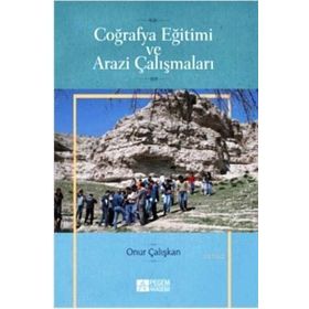 Coğrafya Eğitimi ve Arazi Çalışmaları - Onur Çalışkan
