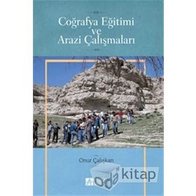 Coğrafya Eğitimi ve Arazi Çalışmaları - Onur Çalışkan