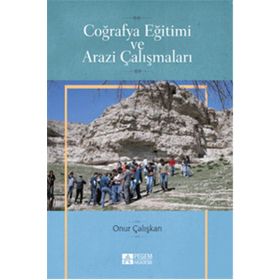Coğrafya Eğitimi ve Arazi Çalışmaları - Onur Çalışkan