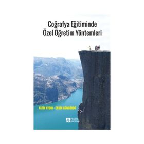 Coğrafya Eğitiminde Özel Öğretim Yöntemleri - Ersin Güngördü Fatih Aydın