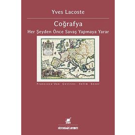 Coğrafya Her Şeyden Önce Savaş Yapmaya Yarar - Yves Lacoste
