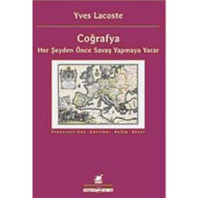 Coğrafya Her Şeyden Önce Savaş Yapmaya Yarar - Yves Lacoste