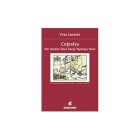 Coğrafya Her Şeyden Önce Savaş Yapmaya Yarar - Yves Lacoste
