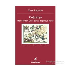 Coğrafya Her Şeyden Önce Savaş Yapmaya Yarar - Yves Lacoste