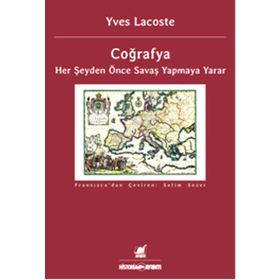 Coğrafya Her Şeyden Önce Savaş Yapmaya Yarar - Yves Lacoste