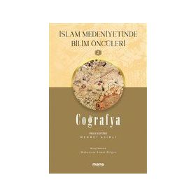 Coğrafya / İslam Medeniyetinde Bilim Öncüleri 2 Mana Yayınları