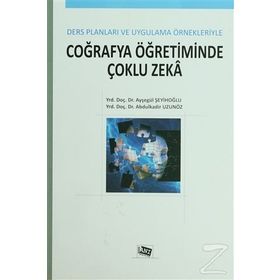 COĞRAFYA ÖĞRETIMINDE ÇOKLU ZEKA DERS PLANLARI VE UYGULAMA ÖRNEKLERIYLE - ABDULKADIR UZUNÖZ;AYŞEGÜL ŞEYIHOĞLU