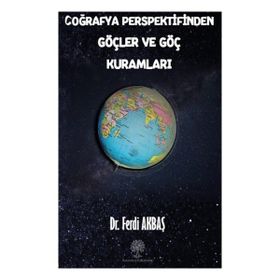 Coğrafya Perspektifinden Göçler ve Göç Kuramları - Ferdi Akbaş