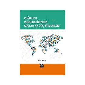Coğrafya Perspektifinden Göçler ve Göç Kuramları - Ferdi Akbaş