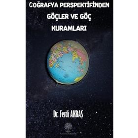 Coğrafya Perspektifinden Göçler ve Göç Kuramları - Ferdi Akbaş