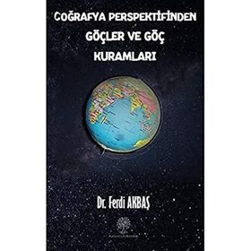 Coğrafya Perspektifinden Göçler ve Göç Kuramları - Ferdi Akbaş