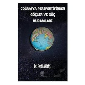 Coğrafya Perspektifinden Göçler ve Göç Kuramları - Ferdi Akbaş