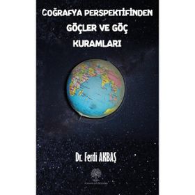Coğrafya Perspektifinden Göçler ve Göç Kuramları - Ferdi Akbaş