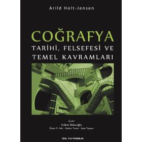 Coğrafya Tarihi Felsefesi ve Temel Kavramları - Arild Holt Jensen