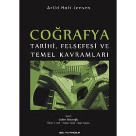 Coğrafya Tarihi Felsefesi ve Temel Kavramları - Arild Holt Jensen