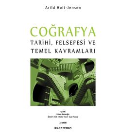 Coğrafya Tarihi Felsefesi ve Temel Kavramları - Arild Holt Jensen