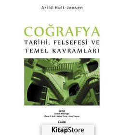 Coğrafya Tarihi Felsefesi ve Temel Kavramları - Arild Holt Jensen
