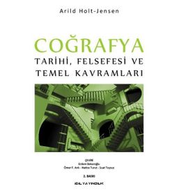Coğrafya Tarihi Felsefesi ve Temel Kavramları - Arild Holt Jensen
