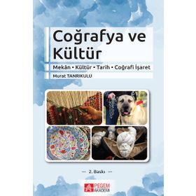 Coğrafya ve Kültür Mekân-Kültür-Tarih-Coğrafi İşaret - Pegem Akademi Yayıncılık