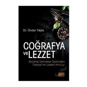 Coğrafya ve Lezzet Seçilmiş Yemekler Üzerinden Türkiye'nin Lezzet Anlayışı - Önder Yayla