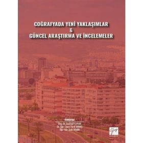 Coğrafyada Yeni Yaklaşımlar Güncel Araştırma ve İncelemeler - Kolektif