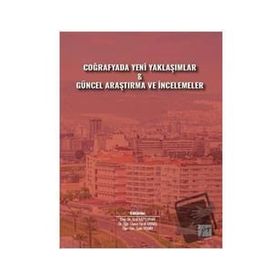Coğrafyada Yeni Yaklaşımlar Güncel Araştırma ve İncelemeler - Kolektif