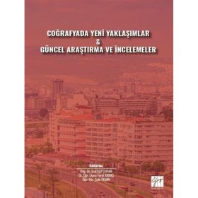 Coğrafyada Yeni Yaklaşımlar Güncel Araştırma ve İncelemeler - Kolektif
