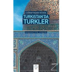 Coğrafya’dan Vatana Türkistan’da Türkler - Sebahattin Şimşir