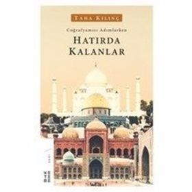 Coğrafyamızı Adımlarken Hatırda Kalanlar - Taha Kılınç