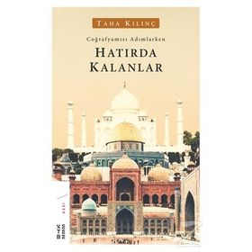 Coğrafyamızı Adımlarken Hatırda Kalanlar - Taha Kılınç