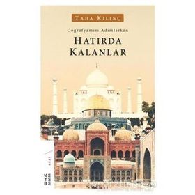 Coğrafyamızı Adımlarken Hatırda Kalanlar - Taha Kılınç