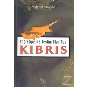Coğrafyasına Teslim Olan Ada : Kıbrıs - Mehmet Hasgüler
