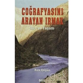 COĞRAFYASINI ARAYAN IRMAK ´ACI VE YAŞAM´ - RIZA ÇOLPAN
