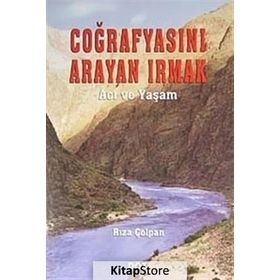 COĞRAFYASINI ARAYAN IRMAK ´ACI VE YAŞAM´ - RIZA ÇOLPAN