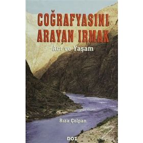 COĞRAFYASINI ARAYAN IRMAK ´ACI VE YAŞAM´ - RIZA ÇOLPAN