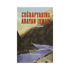 COĞRAFYASINI ARAYAN IRMAK ´ACI VE YAŞAM´ - RIZA ÇOLPAN