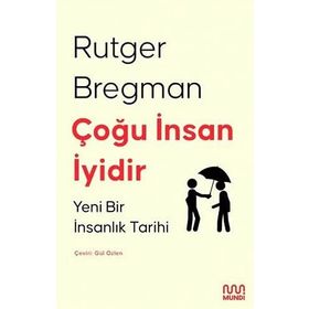 Çoğu İnsan İyidir : Yeni Bir İnsanlık Tarihi - Rutger Bregman