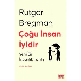 Çoğu İnsan İyidir : Yeni Bir İnsanlık Tarihi - Rutger Bregman