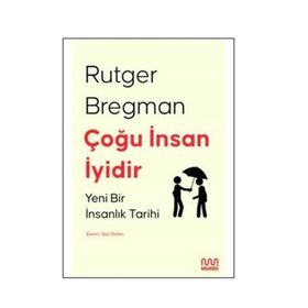 Çoğu İnsan İyidir : Yeni Bir İnsanlık Tarihi - Rutger Bregman