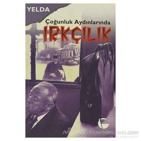 ÇOĞUNLUK AYDINLARINDA IRKÇILIK - YELDA