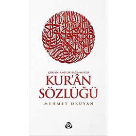Çok Anlamlılık Bağlamında Kur’an Sözlüğü - Mehmet Okuyan