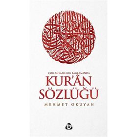 Çok Anlamlılık Bağlamında Kur’an Sözlüğü - Mehmet Okuyan